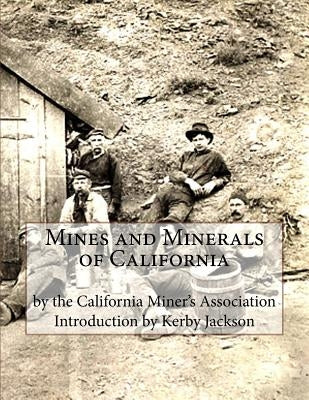 Mines and Minerals of California by Jackson, Kerby