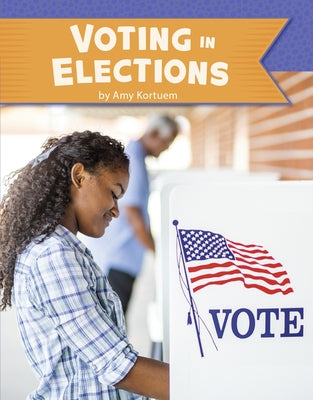 Voting in Elections by Kortuem, Amy