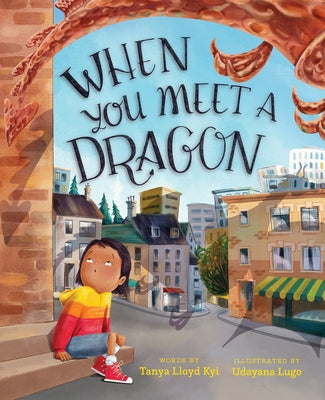 When You Meet a Dragon by Kyi, Tanya Lloyd