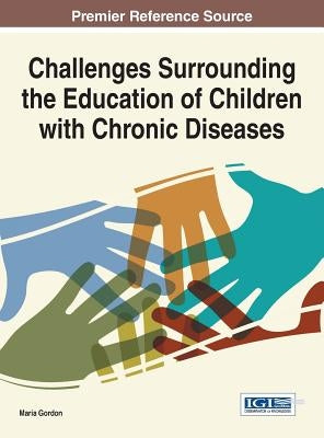 Challenges Surrounding the Education of Children with Chronic Diseases by Gordon, Maria