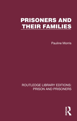 Prisoners and their Families by Morris, Pauline
