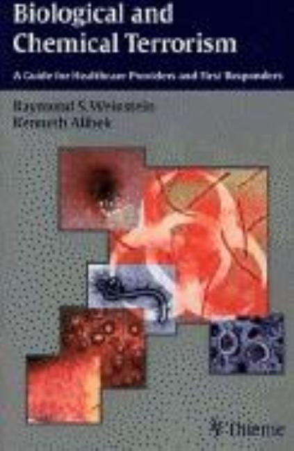 Biological and Chemical Terrorism: A Guide for Healthcare Providers and First Responders by Weinstein, Raymond S.