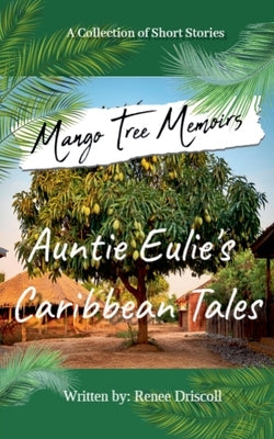 Mango Tree Memoirs by Driscoll, Renee
