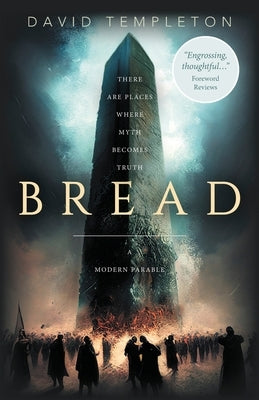 Bread: A Modern Parable by Templeton, David A.
