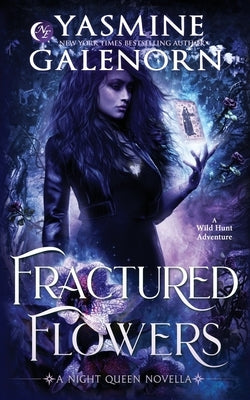 Fractured Flowers: A Wild Hunt Adventure by Galenorn, Yasmine