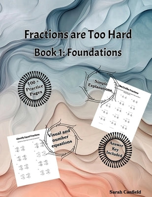 Fractions are Too Hard: Book 1 Foundations by Canfield, Sarah