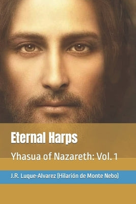 Eternal Harps: Yhasua of Nazareth: Vol. 1 by Luque-Alvarez, Josefa Rosalía