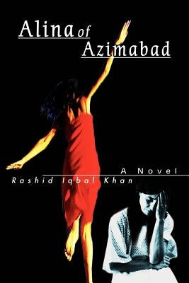 Alina of Azimabad by Khan, Rashid Iqbal