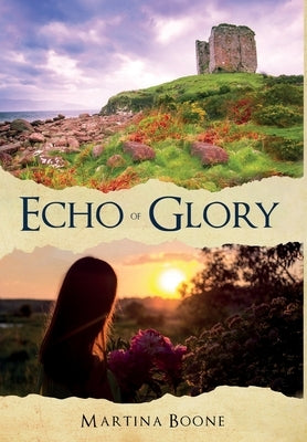 Echo of Glory: An Irish Legends Novel by Boone, Martina