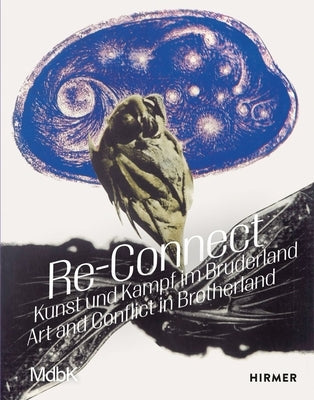 Re-Connect: Art and Conflict in Brotherland by Hurttig, Marcus Andrew