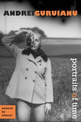 Portraits of Time by Guruianu, Andrei