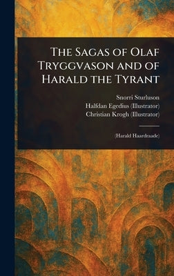The Sagas of Olaf Tryggvason and of Harald the Tyrant by Sturluson, Snorri