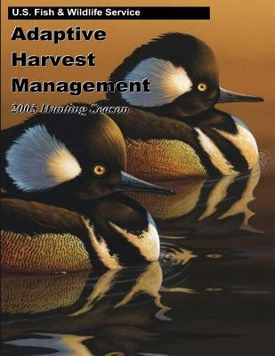 Adaptive Harvest Management 2005 Hunting Season by U. S. Fish &. Wildlife Service