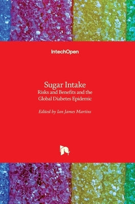 Sugar Intake: Risks and Benefits and the Global Diabetes Epidemic by Martins, Ian James