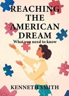 Reaching the American Dream by Smith, Kenneth