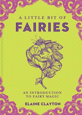 A Little Bit of Fairies: An Introduction to Fairy Magic Volume 12 by Clayton, Elaine