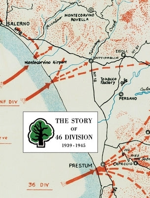 The Story of 46 Division 1939 - 1945 by Anon