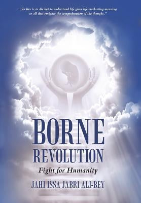 Borne Revolution: Fight for Humanity by Ali-Bey, Jahi Issa Jabri