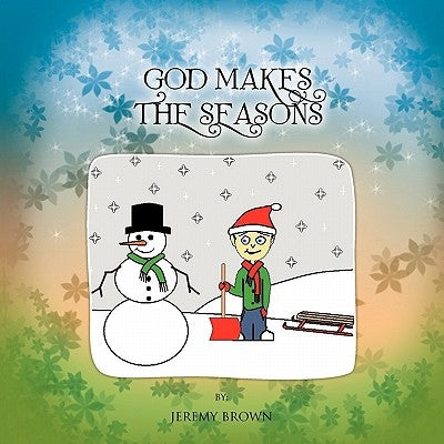 God Makes The Seasons by Brown, Jeremy
