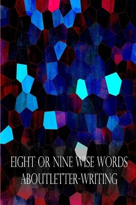 Eight Or Nine Wise Words About Letter-Writing by Carroll, Lewis