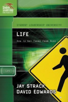 The Life: How to Get There from Here by Strack, Jay