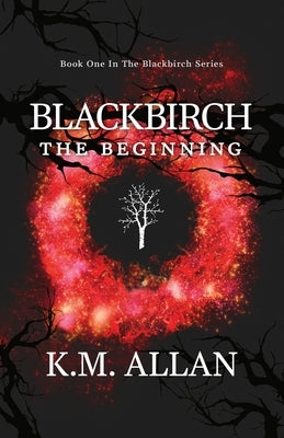 Blackbirch: The Beginning by Allan, K. M.