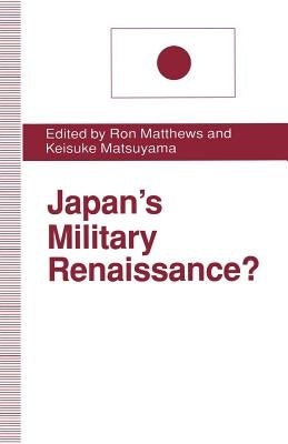 Japan's Military Renaissance? by Matsuyama, Keisuke