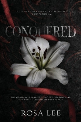 Conquered: A Dark Forced Proximity Academy Romance by Lee, Rosa