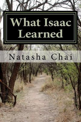 What Isaac Learned by Chai, Natasha