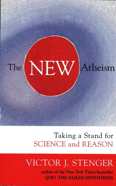 New Atheism: Taking a Stand for Science and Reason by Stenger, Victor J.