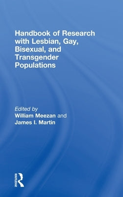 Handbook of Research with Lesbian, Gay, Bisexual, and Transgender Populations by Meezan, William