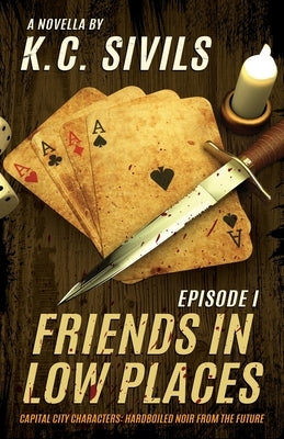 Friends In Low Places: Capital City Characters: Episode 1 by Sivils, K. C.