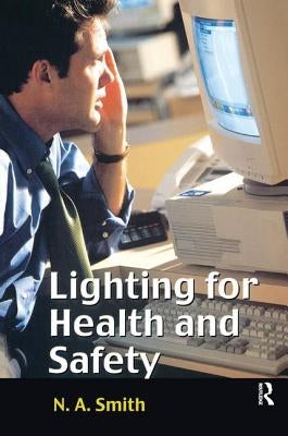Lighting for Health and Safety by Smith, N. a.
