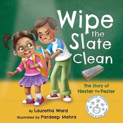 Wipe the Slate Clean: The Story of Nester the Pester by Ward, Lauretha