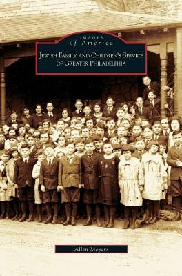 Jewish Family and Children's Service of Greater Philadelphia by Meyers, Allen
