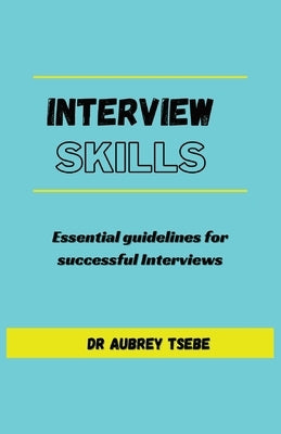 Interview Skills: Essential guidelines to successful interviews by Publishers, Bil