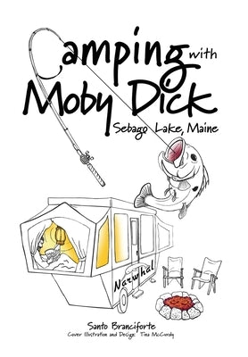 Camping With Moby Dick: Sebago Lake, Maine by Branciforte, Santo