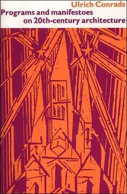 Programs and Manifestoes on 20th-Century Architecture by Conrads, Ulrich