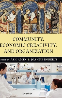 Community, Economic Creativity, and Organization by Amin, Ash