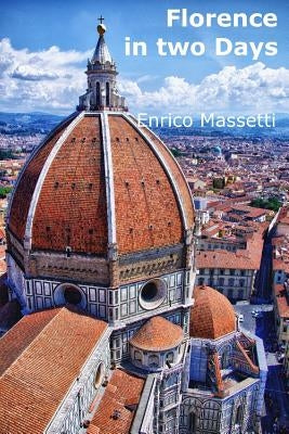 florence in two days by Massetti, Enrico