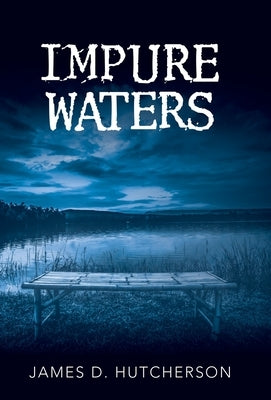 Impure Waters by Hutcherson, James D.