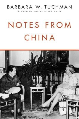 Notes from China by Tuchman, Barbara W.