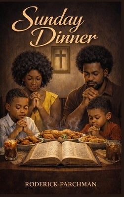 Sunday Dinner by Parchman, Roderick