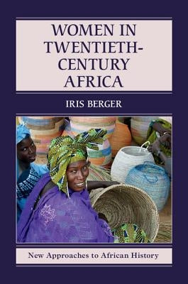 Women in Twentieth-Century Africa by Berger, Iris