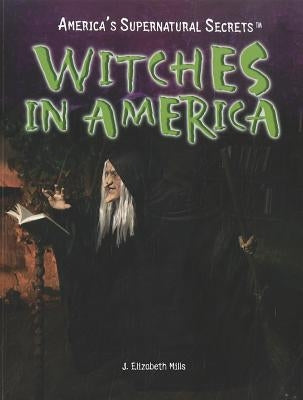 Witches in America by Mills, J. Elizabeth