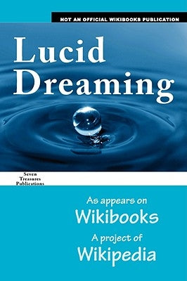 Lucid Dreaming: as appears on Wikibooks, a project of Wikipedia by R3m0t