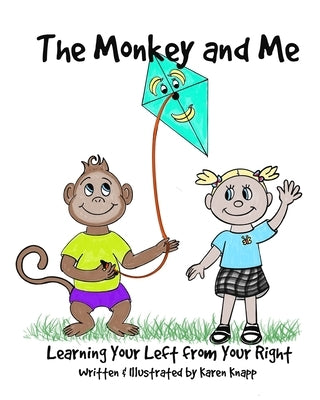 The Monkey and Me: Learning Your Left From Your Right by Knapp, Karen