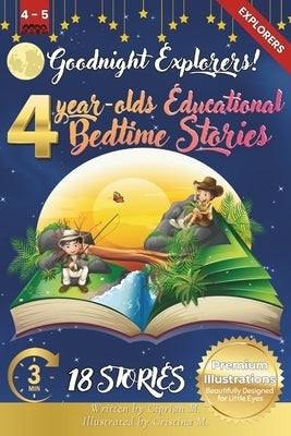 Goodnight Nature Explorers: 4-Year-Old's Educational Bedtime Stories with Premium Illustrations: A Peaceful Journey Through Nature's Most Beautiful La by M, Cristina