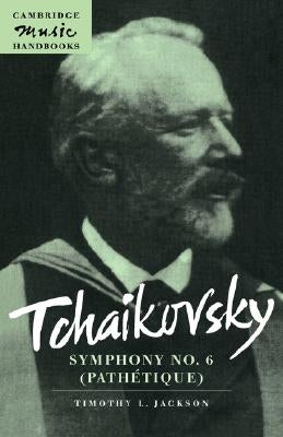 Tchaikovsky: Symphony No. 6 (Pathetique) by Jackson, Timothy L.