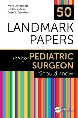 50 Landmark Papers every Pediatric Surgeon Should Know by Davenport, Mark